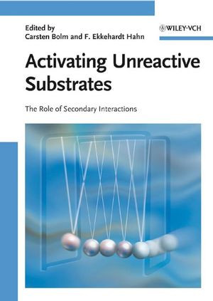 Activating Unreactive Substrates The Role Of Secondary Interactions Carsten Bolm