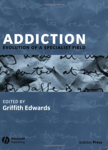 Addiction Evolution Of A Specialist Field 1st Edition Griffith Edwards