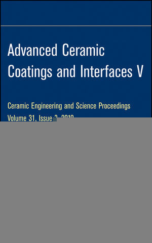 Advanced Ceramic Coatings And Interfaces V Ceramic Engineering And Science Proceedings Volume 31 Dongming Zhu