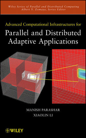 Advanced Computational Infrastructures For Parallel And Distributed Adaptive Applications Manish Parashar