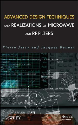 Advanced Design Techniques And Realizations Of Microwave And Rf Filters Pierre Jarry