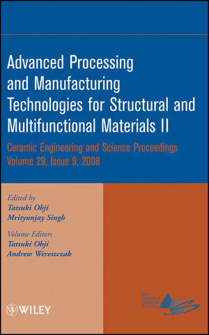 Advanced Processing And Manufacturing Technologies For Structural And Multifunctional Materials Ii Ceramic Engineering And Science Proceedings Volume 29 Issue 9 Tatsuki Ohji