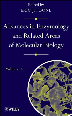 Advances In Enzymology And Related Areas Of Molecular Biology And Related Areas Of Molecular Biology Volume 76 Eric J Toone