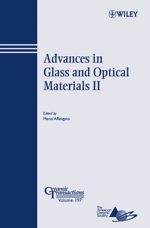 Advances In Glass And Optical Materials Ii Ceramic Transactions Series Volume 197 Mario Affatigato