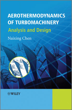 Aerothermodynamics Of Turbomachinery Analysis And Design Professor Naixing Chenauth