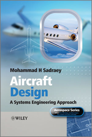 Aircraft Design A Systems Engineering Approach Mohammad H Sadraeyauth