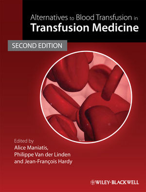 Alternatives To Blood Transfusion In Transfusion Medicine Second Edition Second Edition Alice Maniatis