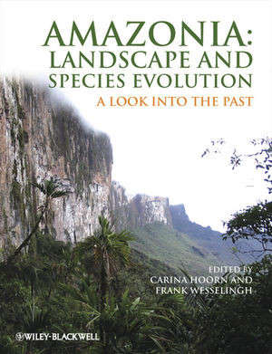 Amazonia Landscape And Species Evolution A Look Into The Past Carina Hoorn And Frank P Wesselingh Eds