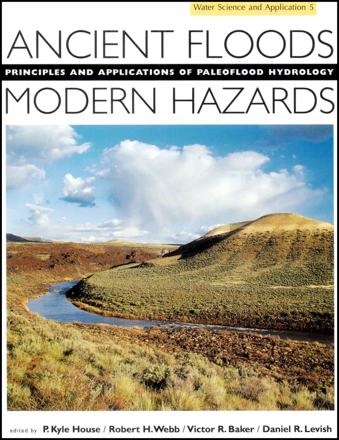 Ancient Floods Modern Hazards P Kyle House Robert H Webb Victor R Baker