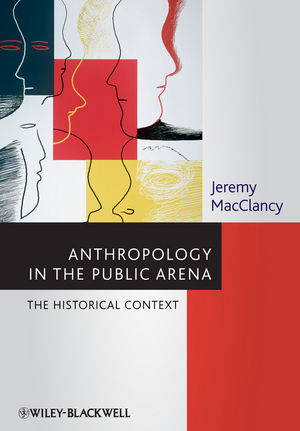 Anthropology In The Public Arena Historical And Contemporary Contexts Jeremy Macclancyauth