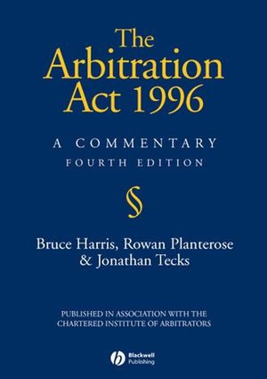 The Arbitration Act 1996 A Commentary Fourth Edition Bruce Harris