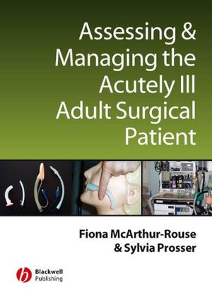 Assessing And Managing The Acutely Ill Adult Surgical Patient Fiona Mcarthurrouse