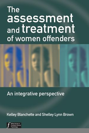 The Assessment And Treatment Of Women Offenders An Integrative Perspective Kelley Blanchette
