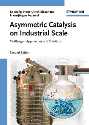 Asymmetric Catalysis On Industrial Scale Challenges Approaches And Solutions Second Edition Hans Ulrich Blaser