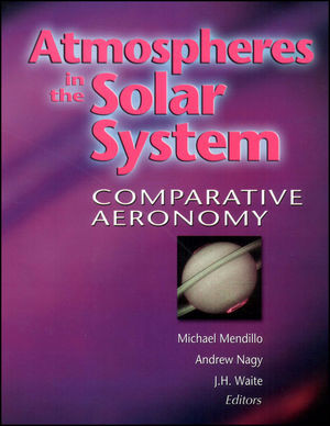 Atmospheres In The Solar System Comparative Aeronomy Michael Mendillo