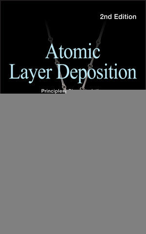 Atomic Layer Deposition Principles Characteristics And Nanotechnology Applications Second Edition Tommi Kaariainen