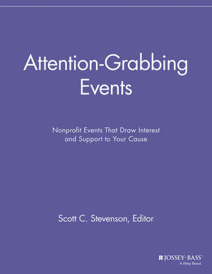 Attentiongrabbing Events Nonprofit Events That Draw Interest And Support To Your Cause Scott C Stevenson