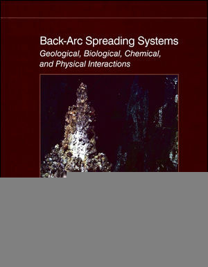 Backarc Spreading Systems Geological Biological Chemical And Physical Interactions David M Christie