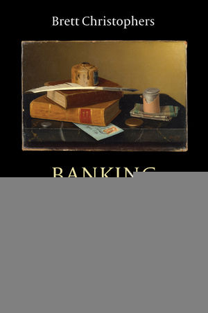 Banking Across Boundaries Placing Finance In Capitalism Brett Christophersauth