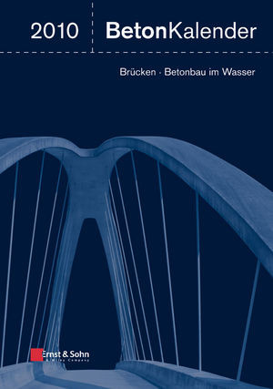 Betonkalender 2010 Schwerpunkte Brucken Betonbau Im Wasser Konrad Bergmeister