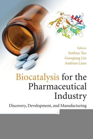 Biocatalysis For The Pharmaceutical Industry Discovery Development And Manufacturing Junhua Alex Tao