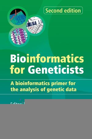 Bioinformatics For Geneticists A Bioinformatics Primer For The Analysis Of Genetic Data Second Edition Michael R Barnes