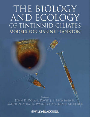 The Biology And Ecology Of Tintinnid Ciliates Models For Marine Plankton John R Dolan