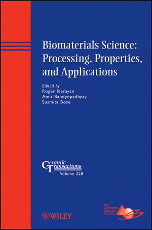 Biomaterials Science Processing Properties And Applications Volume 228 Roger Narayan