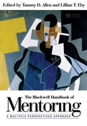 The Blackwell Handbook Of Mentoring A Multiple Perspectives Approach Tammy D Allen