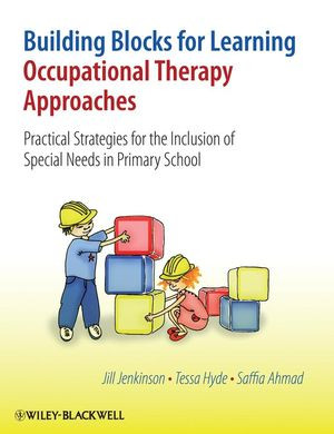 Building Blocks For Learning Occupational Therapy Approaches Practical Strategies For The Inclusion Of Special Needs In Primary School Jill Jenkinson