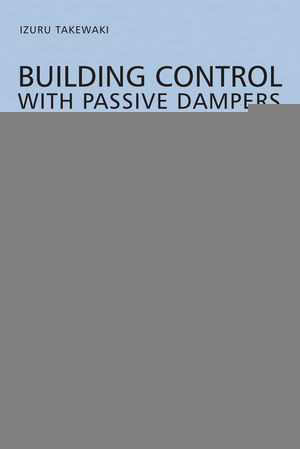 Building Control With Passive Dampers Optimal Performancebased Design For Earthquakes Izuru Takewakiauth