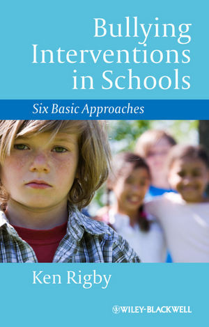 Bullying Interventions In Schools Six Basic Approaches 1st Edition Ken Rigby