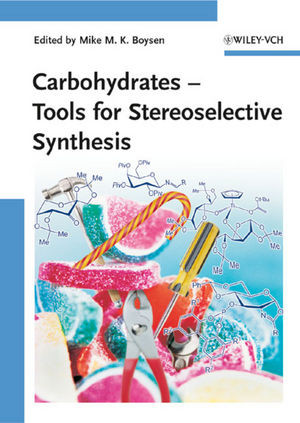 Carbohydrates Tools For Stereoselective Synthesis Mike Martin Kwabena Boysen