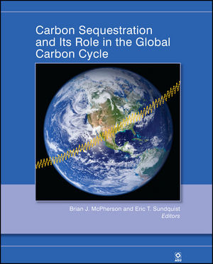 Carbon Sequestration And Its Role In The Global Carbon Cycle Brian J Mcpherson