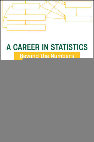 A Career In Statistics Beyond The Numbers Gerald J Hahn Necip Doganaksoyauth