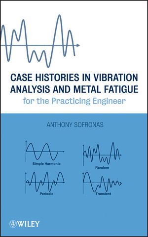 Case Histories In Vibration Analysis And Metal Fatigue For The Practicing Engineer Anthony Sofronasauth