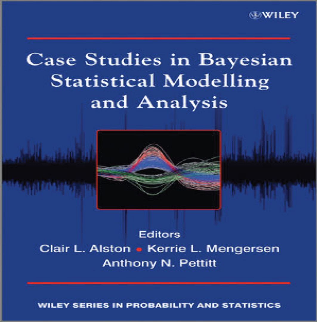 Case Studies In Bayesian Statistical Modelling And Analysis 1st Edition Walter A Shewhart