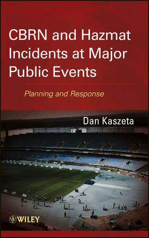 Cbrn And Hazmat Incidents At Major Public Events Planning And Response Dan Kaszeta