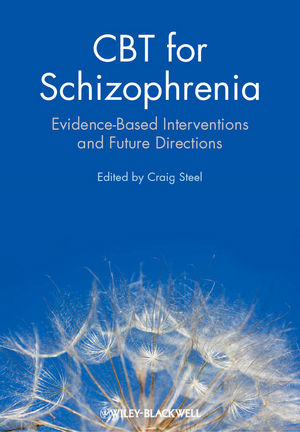 Cbt For Schizophrenia Evidencebased Interventions And Future Directions Craig Steel