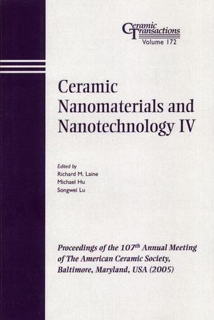 Ceramic Nanomaterials And Nanotechnologies Iv Volume 172 Richard M Lane