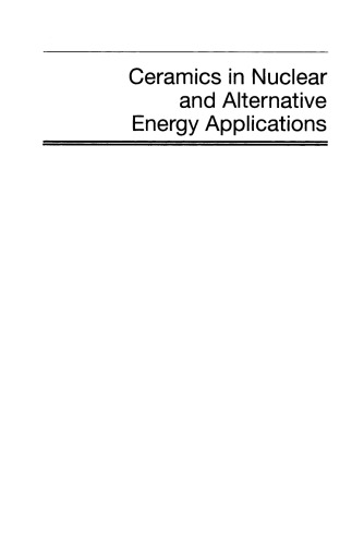 Ceramics In Nuclear And Alternative Energy Applications Ceramic Engineering And Science Proceedings Volume 27 Issue 5 Sharon Marra
