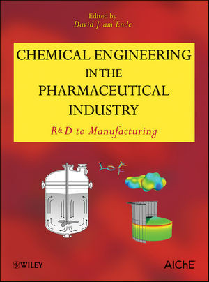 Chemical Engineering In The Pharmaceutical Industry Rd To Manufacturing David J Am Ende