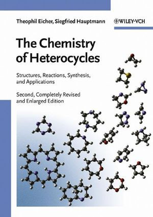 The Chemistry Of Heterocycles Structure Reactions Syntheses And Applications Second Edition Professor Dr Theophil Eicher