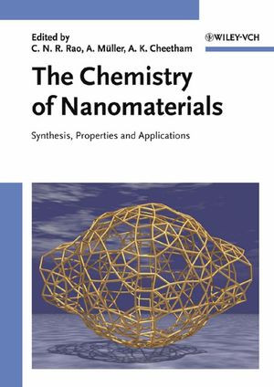 The Chemistry Of Nanomaterials Synthesis Properties And Applications C N R Rao