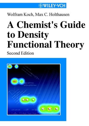 A Chemists Guide To Density Functional Theory Second Edition Prof Dr Wolfram Koch