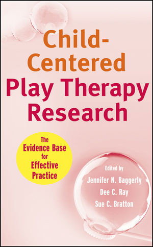 Childcentered Play Therapy Research The Evidence Base For Effective Practice Jennifer N Baggerly