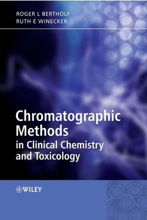 Chromatographic Methods In Clinical Chemistry And Toxicology Roger Bertholf