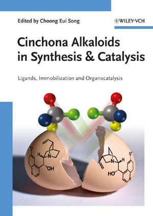 Cinchona Alkaloids In Synthesis And Catalysis Ligands Immobilization And Organocatalysis Choong Eui Song