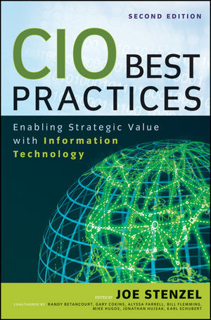 Cio Best Practices Enabling Strategic Value With Information Technology Second Edition Joe Stenzelauth