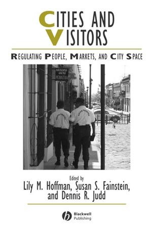 Cities And Visitors Regulating People Markets And City Space Lily M Hoffman